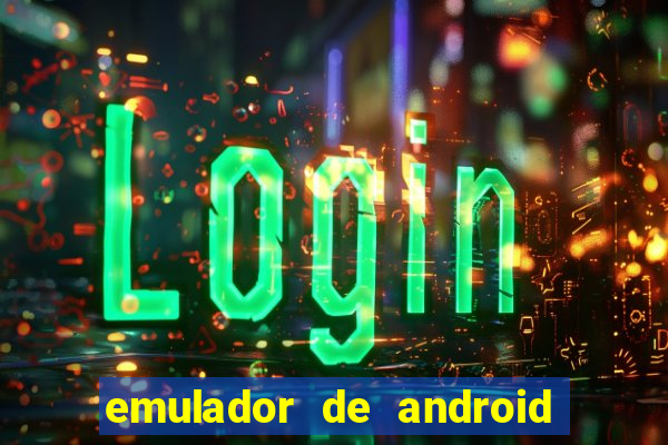 emulador de android para pc fraco